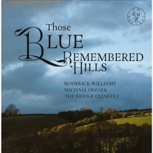 Williams Roderick & Michael Dussek & Bridge Quartet - Those Blue Remembered Hills