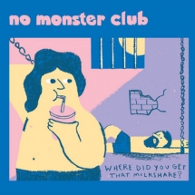 No Monster Club - Where Did You Get That Milkshake EP?