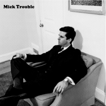 Mick Trouble - It