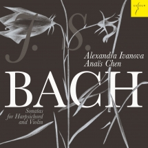 Anaïs Chen & Alexandra Ivanova - J.S. Bach: Sonatas for Harpsichord and Violin, BWV 1014-1019