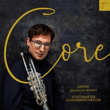 Andre Schoch & Stuttgarter Kammerorchester - Core