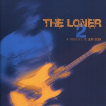 The Loner Vol. 2: A Tribute To Jeff Beck