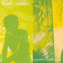 Blake Miller - Together With Cats