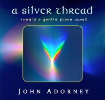 John Adorney - A Silver Thread - Toward A Gentle Place 2