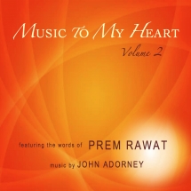 Prem Rawat & John Adorney - Music To My Heart Volume 2