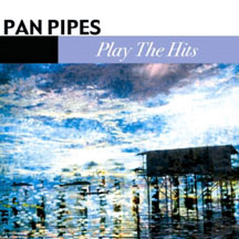 Pan Pipes - Play The Hits