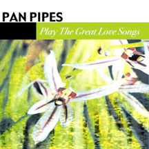 Pan Pipes - Play The Great Love Songs