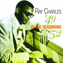 Ray Charles - In The Beginning 1949-52