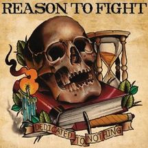 Reason To Fight - Dedicated To Nothing