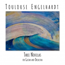 Toulouse Engelhardt - Three Novellas For Guitar And Orchestra
