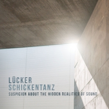 Lücker & Schickentanz - Suspicion About The Hidden Realities Of Sound