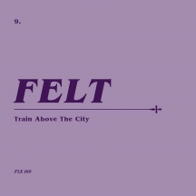 Felt - Train Above the City: Remastered CD & 7 Inch Vinyl Boxset