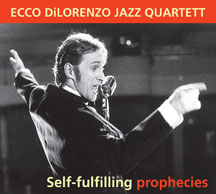 Ecco DiLorenzo Jazz Quartet - Self-Fulfilling Prophecies