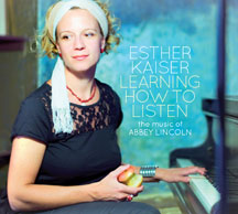 Esther Kaiser - Learning How To Listen - The Music Of Abbey Lincoln