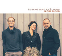 Le Bang Bang & Martin Kalberer - In Our Blood