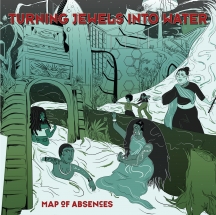 Turning Jewels Into Water - Map Of Absences