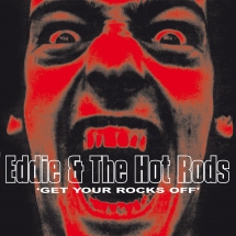 Eddie & The Hot Rods - Get Your Rocks Off