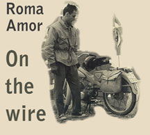 Roma Amor - On The Wire