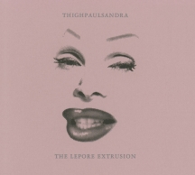 Thighpaulsandra - The Lepore Extrusion