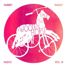Rabbit Rabbit Radio - Vol. 3: Year Of The Wooden Horse