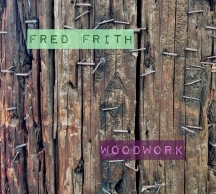 Fred Frith - Woodwork/Live At Ateliers Claus