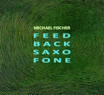 Michael Fischer - Feed Back Saxo Fone