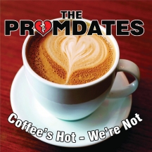 Promdates - Coffee’s Hot, We’re Not