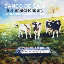 Banco De Gaia - Live At Glastonbury: 20th Anniversary Edition