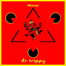 dr trippy - Bhang!