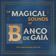 Banco De Gaia - The Magical Sounds Of Banco De Gaia: 20th Anniversary Edition