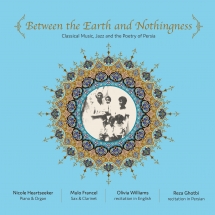 Between The Earth And Nothingness: Classical Music, Jazz And The Poetry Of Persia