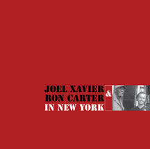 Joel Xavier - & Ron Carter In New York