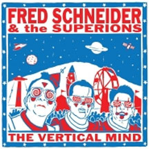 Fred Schneider & The Superions - The Vertical Mind