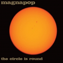 Magnapop - The Circle Is Round