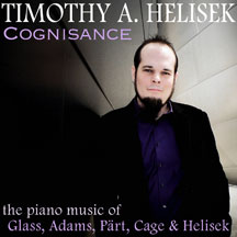 Timothy A. Helisek - Cognisance: Piano Music Of Glass, Adams, Part, Cage And Helisek