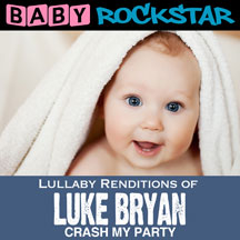 Baby Rockstar - Luke Bryan Crash My Party: Lullaby Renditions