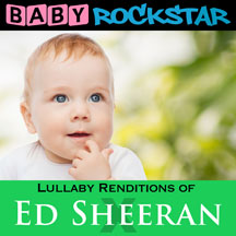 Baby Rockstar - Ed Sheeran: X: Lullaby Renditions