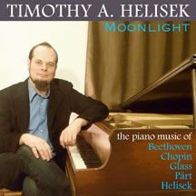 Timothy A. Helisek - Moonlight: The Piano Music Of Beethoven, Chopin, Glass, Paert & Helisek