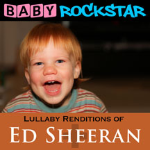 Baby Rockstar - Ed Sheeran + / Plus: Lullaby Renditions