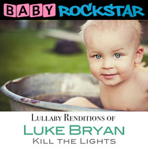 Baby Rockstar - Luke Bryan Kill The Lights: Lullaby Renditions