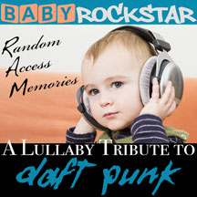 Baby Rockstar - Daft Punk Random Access Memories: Lullaby Renditions Of
