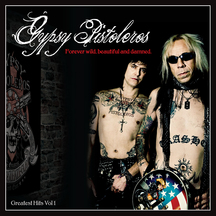Gypsy Pistoleros - Forever Wild, Beautiful & Damned! Greatest Hits Volume 1