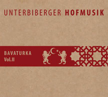 Unterbiberger Hofmusik - Bavaturka Vol. II