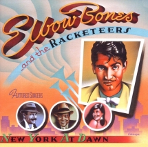 & Elbow Bones And The Rackateers - New York At Dawn: Expanded Edition