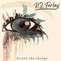 P.J. Farley - Accent The Change