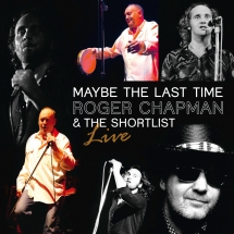 Roger Chapman - Maybe The Last Time: Live 2011