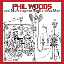 Phil Woods - And His European Rhythm Machine