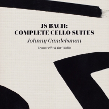 Johnny Gandelsman - J.S. Bach: Complete Cello Suites (Transcribed For Violin)