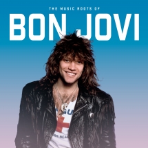 Jon Bon Jovi - The Music Roots Of