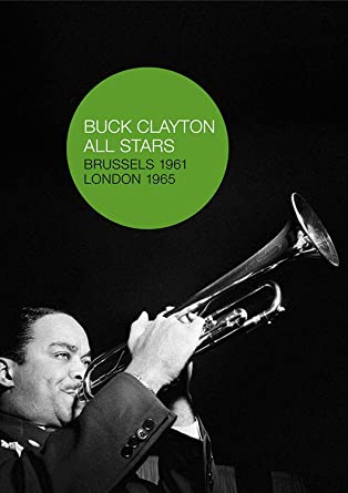 Buck Clayton All Stars - Brussels 1961 & London 1965